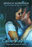 Jessica Sorensen - Callie si Kayden. Asa cum e scris in stele