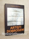 Artisti Dobrogeni - Florica Cruceru - Carte Arta Istoria Artei - Autograf - Coperta Brosata/Cartonata - Romana