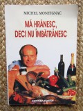 Ma hranesc,deci nu imbatranesc - Michel Montignac