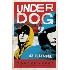 Az ellenf&eacute;l - Underdog 2. - Markus Zusak