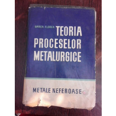 Teoria proceselor metalurgice, metale neferoase - Oprea Florea