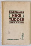 HAGI TUDOSE - COMEDIE IN IV ACTE de DELAVRANCEA , EDITIA I , 1913
