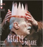 Regele nu moare. Albumul unui spectacol de legendă - Editura Vremea