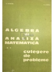 D. Flondor - Algebra si analiza matematica. Culegere de probleme, vol 2 (Editia: 1979) foto