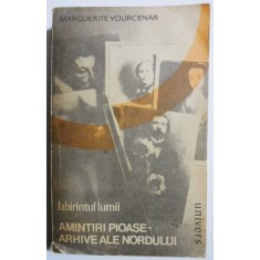 Labirintul lumii. Amintiri pioase. Arhive ale nordului - Marguerite Yourcenar