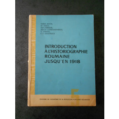 Vasile Maciu - Introduction a l&#039;historiographie roumaine jusqu&#039;en 1918