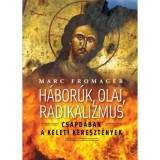 H&aacute;bor&uacute;k, olaj, radikalizmus - Csapd&aacute;ban a keleti kerszt&eacute;nyek - Marc Fromager