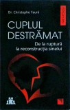 Christophe Faure - Cuplul destramat. De la ruptura la reconstructia sinelui, Niculescu
