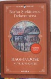 Hagi Tudose, Nuvele si Schite - Barbu Stefanescu Delavrancea, Litera 2019, Lecturi Scolare, Romana, Paperback
