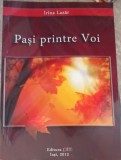Pași Printre Voi - Irina Lazar, Poezii, Editura PIM, 2012, 207 Pagini, Carte Beletristica, Limba Romana