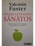 Valentin Fuster - Invata sa traiesti sanatos (Editia: 2009)