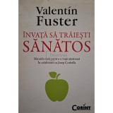 Valentin Fuster - Invata sa traiesti sanatos (Editia: 2009)