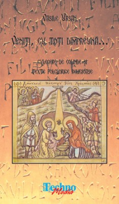 Vasile Ursan - Veniti, cu toti dimpreuna .... Colinde si texte folclorice religioase foto