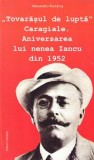 Tovarasul de lupta Caragiale. Aniversarea lui nNenea Iancu din 1952 - Alexandru Purcarus, Editie in limba romana