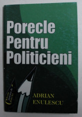 PORECLE PENTRU POLITICIENI - epigrame de ADRIAN ENULESCU , 2007 , DEDICATIE* foto