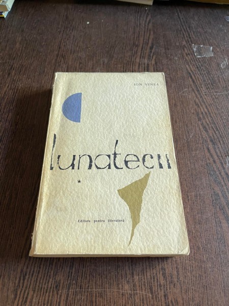 Ion Vinea - Lunatecii (volumul 1)