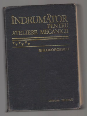 C10637- INDRUMATOR PENTRU ATELIERE MECANICE - G.S. GEORGESCU foto