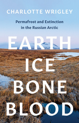 Earth, Ice, Bone, Blood: Permafrost and Extinction in the Russian Arctic foto