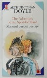 THE ADVENTURE OF THE SPECKLED BAND, MISTERUL BANDEI PESTRITE de ARTHURT CONAN DOYLE, 2006, EDITIE BILINGVA ROMANA/ENGLEZA