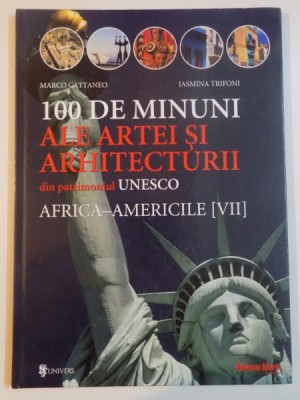 100 DE MINUNI ALE ARTEI SI ARHITECTURII DIN PATRIMONIUL UNESCO , AFRICA - AMERICILE de MARCO CATTANEO , JASMINA TRIFONI , 2002 foto