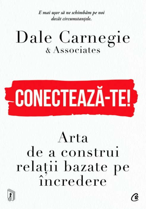 Conecteaza-Te!, Dale Carnegie - Editura Curtea Veche