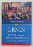 St. Courtois - Lenin. Inventatorul totalitarismului