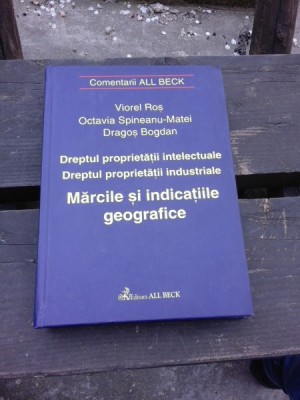 DREPTUL PROPRIETATII INTELECTUALE, DREPTUL PROPRIETATII INDUSTRIALE, MARCILE SI INDICATIILE GEOGRAFICE - VIOREL ROS foto