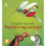 Megfogtam egy sz&uacute;nyogot - Ringat&oacute;-lapoz&oacute;k 3. - Gr&oacute;h Ilona