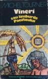 Vineri sau Limbile Pacificului - Michel Tournier, Univers 1978, Roman, Colectia Globus, Limba Romana