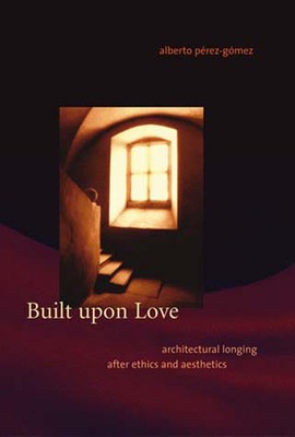 Built Upon Love: Architectural Longing After Ethics and Aesthetics foto