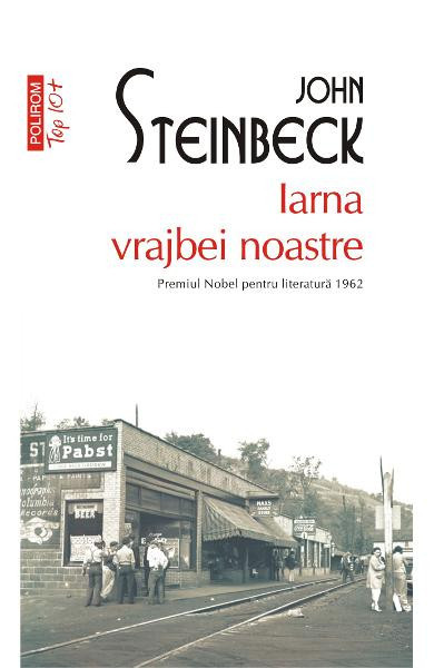 Iarna Vrajbei Noastre Top 10+ Nr 323, John Steinbeck - Editura Polirom