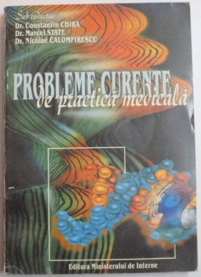 PROBLEME CURENTE DE PRACTICA MEDICALA de CONSTANTIN CHIRA...NICOLAE CALOMFIRESCU , 2000 foto