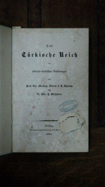 Istoria Imperilului Otoman, Das Turkische Reich, Edw. Michelsen, Leipzig 1854