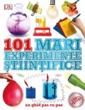 Cumpara ieftin 101 mari experiente stiintifice |