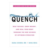 Quench: beat fatigue, drop weight, and heal your body through the new science of optimum hydration
