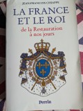 Jean Francois Chiappe, La France et le roi, De la Restauration &agrave; nos jours (1814-1994)