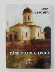 CAND MOARE O EPOCA de DAN CIACHIR , 2005 foto