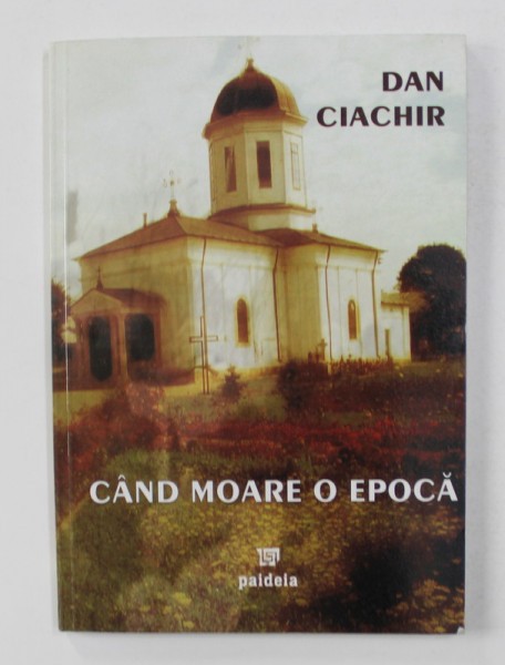 CAND MOARE O EPOCA de DAN CIACHIR , 2005