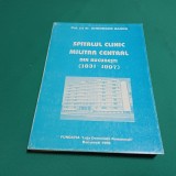 SPITALUL CLINIC MILITAR CENTRAL DIN BUCUREȘTI *1831-1997/ GHEORGHE SANDA /1998 *