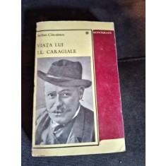 Viata lui I. L. Caragiale - Serban Cioculescu