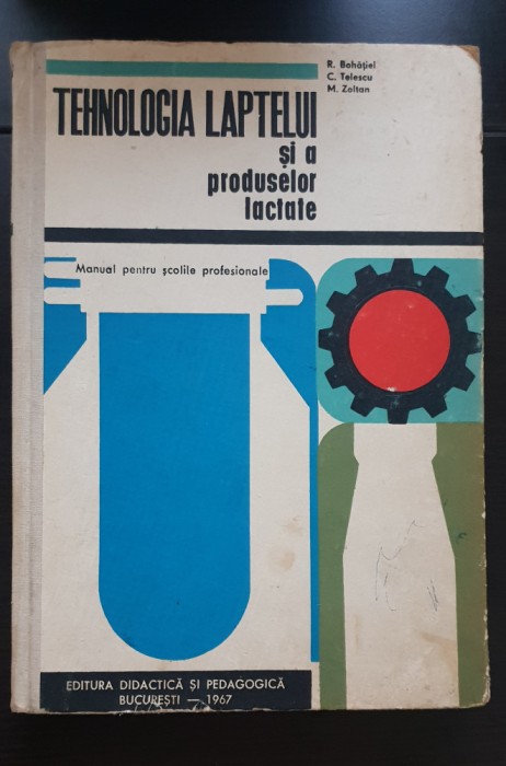 Tehnologia laptelui și a produselor lactate. Manual - R. Bohățiel, C. Telescu