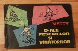 D-ale pescarilor si vanatorilor de Matty