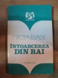 INTOARCEREA DIN RAI de MIRCEA ELIADE * PREZINTA SUBLINIERI CU CREIONUL