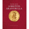 A 800 &eacute;ves Aranybulla - Zsoldos Attila