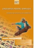 Lingvistica pentru gimnaziu. Sisteme de scriere si de codificare. Ghidul profesorului