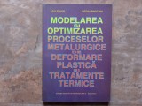 MODELAREA SI OPTIMIZAREA PROCESELOR METALURGICE DE DEFORMARE PLASTICA SI TRATAMENTE TERMICE - ION CIUCA si SORIN DIMITRIU , 1998