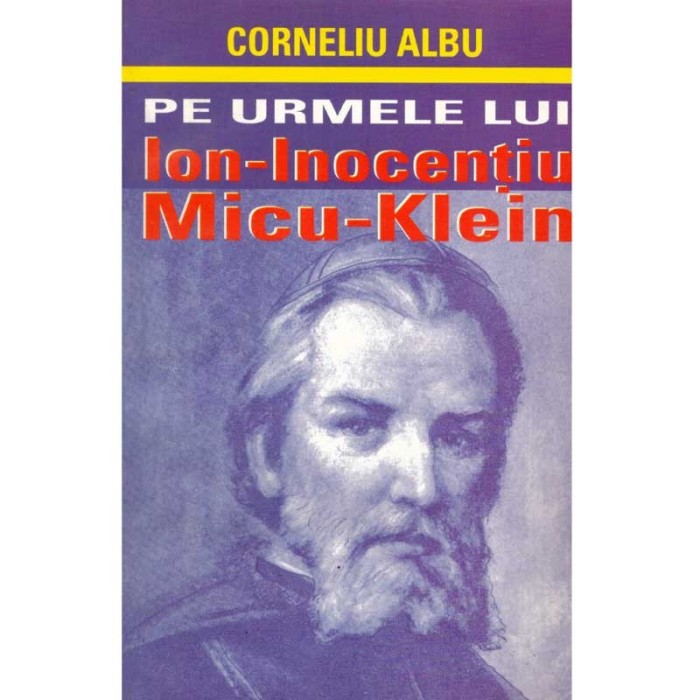 Corneliu Albu - Pe urmele lui Ion Inocentiu Micu Klein - 134994