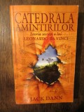 Catedrala amintirilor. Istoria secretă a lui Leonardo da Vinci - Jack Dann