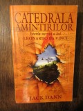 Catedrala amintirilor. Istoria secretă a lui Leonardo da Vinci - Jack Dann