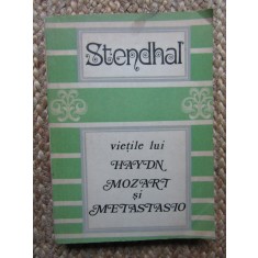 STENDHAL - VIEȚILE LUI HAYDN, MOZART ȘI METASTASIO